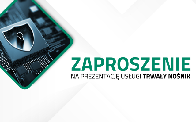 Zapraszamy na prezentacje usługi Trwały Nośnik