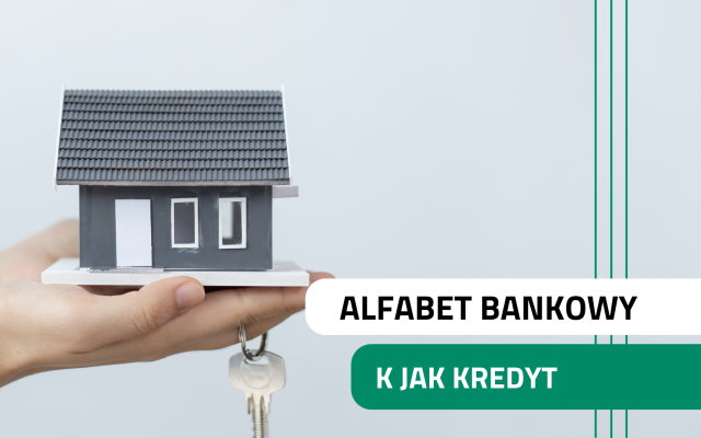Alfabet bankowy - K jak kredyt